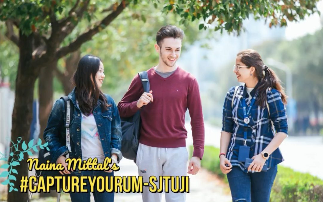 My Campus Story | Naina Mittal: capture your UM-SJTU Joint Institute
