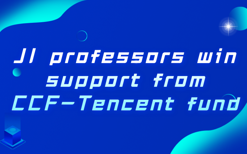 JI professors win support from CCF-Tencent fund