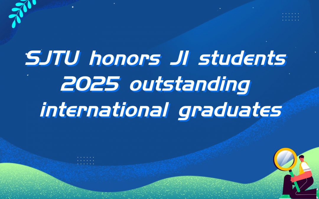 SJTU honors three JI students 2025 outstanding international graduates
